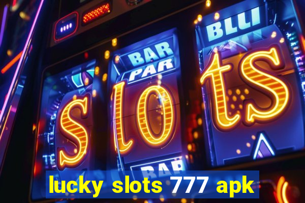 lucky slots 777 apk